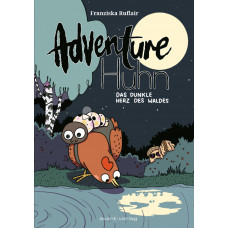 Franziska Ruflair - Adventure Huhn - Das dunkle Herz des Waldes