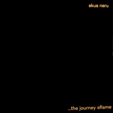 Akua Naru - The Journey Aflame