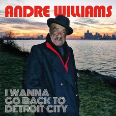 Andre Williams - I Wanna Go Back To Detroit City