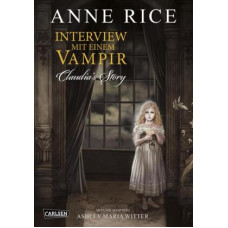 Anne Rice / Ashley Marie Witter - Interview mit einem Vampir - Claudias Story