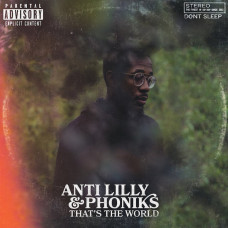 Anti-Lilly and Phoniks - That`s The World