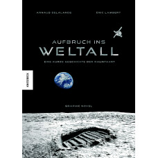 Arnaud Delalande - Aufbruch ins Weltall - Eine kurze Geschichte der Raumfahrt