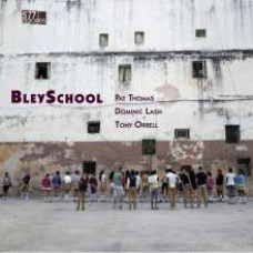 Pat Thomas / Dominic Lash / Tony Orrell - BleySchool