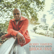 Bobby Harden and The Soulful Saints - Bridge Of Love