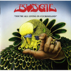 Budgie ‎– You're All Living In Cuckooland