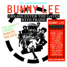 Bunny Lee - Dreads Enter The Gates With Praise
