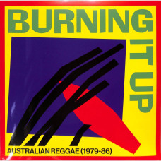 Various - Burning It Up - Australian Reggae 1979-1986