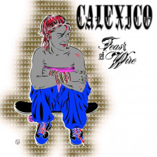 Calexico - Feast Of Wire