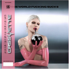 Cassyette - This World Fucking Sucks