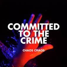 Chaos Chaos - Commited Top The Crime