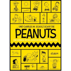 Charles M. Schulz - Und Charles M. Schulz schuf die Peanuts