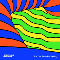 Chemical Brothers - For That Beautiful Feeling