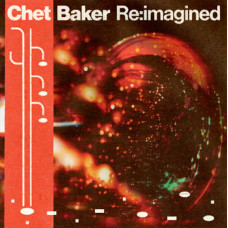 Chet Baker - Re:Imagined