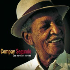 Compay Segundo - Las Flores De La Vida