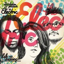 DJ Vadim Presents The Electric - Life Is Moving