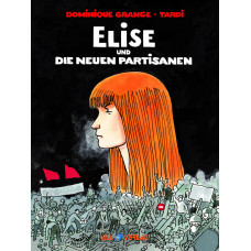 Dominique Grange / Jacques Tardi - Elise und die neuen Partisanen