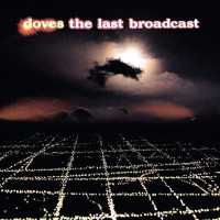 Doves - The Last Broadcast
