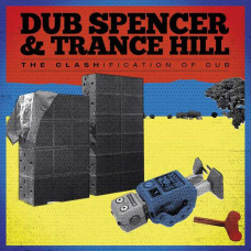 Dub Spencer and Trance Hill - The Clashification Of Dub
