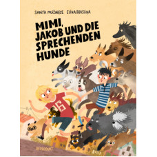 Elina Braslina - Mimi, Jakob und die sprechenden Hunde