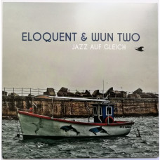 Eloquent / Wun Two - Jazz Auf Gleich