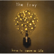 The Fray - How To Save A Life