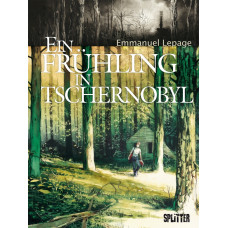 Emmanuel Lepage - Ein Frühling in Tschernobyl