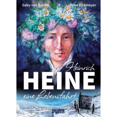 Gaby von Borstel / Peter Eickmeyer - Heinrich Heine - Eine Lebensfahrt