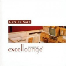 Gare Du Nord - In Search Of Excellounge