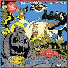 King Gizzard And The Lizard Wizard - Live Around The Globe Part.05 (rsd 25)