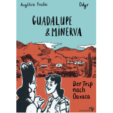 Angelica Freitas - Guadalupe und Minerva - Der Trip nach Oaxaca