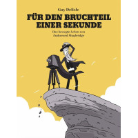 Guy Delisle - Für den Bruchteil einer Sekunde - Das bewegte Leben von Eadweard Muybridge