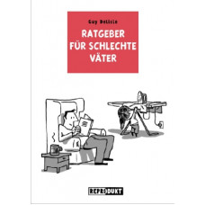 Guy Delisle - Ratgeber für schlechte Väter Bd.01 - 03