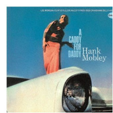 Hank Mobley - A Caddy For Daddy