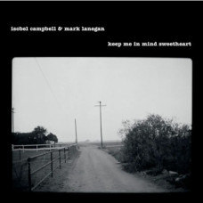 Isobel Campbell / Mark Lanegan - Keep Me In Mind Sweetheart (rsd 25)