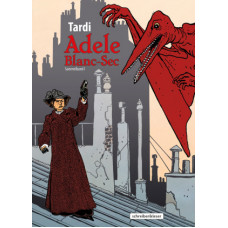 Jacques Tardi - Adele Blanc-Sec Sammelband 01 - 03