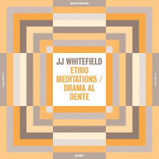 JJ Whitefield - Ethio Meditations / Drama Al Dente
