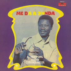 K. Frimpong and His Cubano Fiesta - Me Da A Onnda