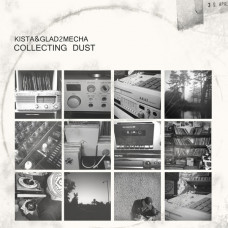 Kista and Glad2mecha - Collecting Dust