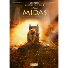 Luc Ferry - Mythen der Antike - König Midas