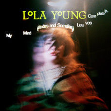 Lola Young - My mind wanders and sometimes completely leaves