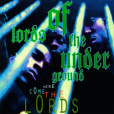 Lords Of The Underground - Here Come The Lords