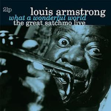 Louis Armstrong - What A Wonderful World / The Great Satchmo Live