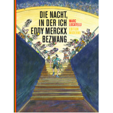 Marc Locatelli - Die Nacht, in der ich Eddy Merckx bezwang