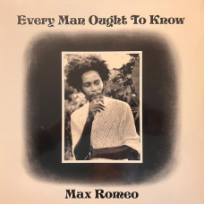 Max Romeo - Every Man Ought To Know