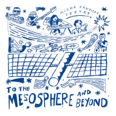 Misha Panfilov Septet - To the Mesosphere and Beyond