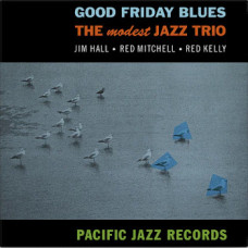 The Modest Jazz Trio - Good Friday Blues (Tone Poet)
