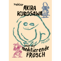 Nicolas Mahler -  Akira Kurosawa und der meditierende Frosch