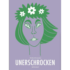 Pénélope Bagieu - Unerschrocken Gesamtausgabe