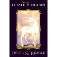 Peter S. Beagle - Das letzte Einhorn