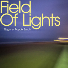 Regener Pappik Busch - Field Of Lights